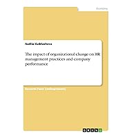 The impact of organizational change on HR management practices and company performance