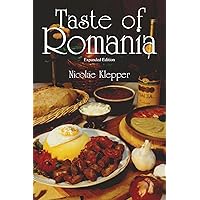 Taste of Romania, Expanded Edition Taste of Romania, Expanded Edition Paperback Kindle Hardcover