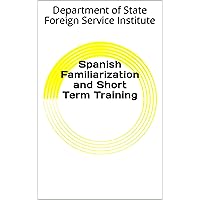 Spanish Familiarization and Short Term Training (Language Book 0)