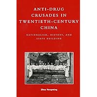 Anti-Drug Crusades in Twentieth-Century China Anti-Drug Crusades in Twentieth-Century China Paperback Hardcover