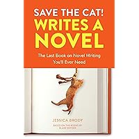 Save the Cat! Writes a Novel: The Last Book On Novel Writing You'll Ever Need