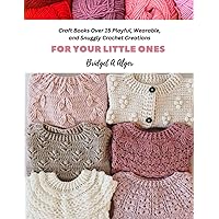 Craft Books Over 15 Playful, Wearable, and Snuggly Crochet Creations: For Your Little Ones