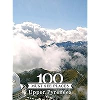 100 Must See Places: Upper Pyrénées