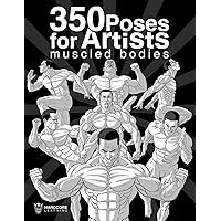 350 Poses for Artists Muscled Bodies: Anatomy of the Musculature Drawings of bodybuilders and superheroes in different postures, references to draw (Anatomy for Artists) 350 Poses for Artists Muscled Bodies: Anatomy of the Musculature Drawings of bodybuilders and superheroes in different postures, references to draw (Anatomy for Artists) Paperback