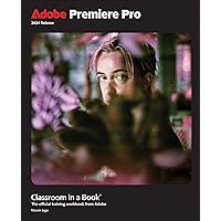Adobe Premiere Pro Classroom in a Book 2024 Release Adobe Premiere Pro Classroom in a Book 2024 Release Paperback Kindle
