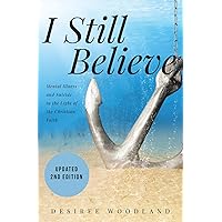 I Still Believe: A mother's story about her son and the mental illness that changed him, his subsequent suicide and what Christian faith means in the light of it all. I Still Believe: A mother's story about her son and the mental illness that changed him, his subsequent suicide and what Christian faith means in the light of it all. Kindle Paperback