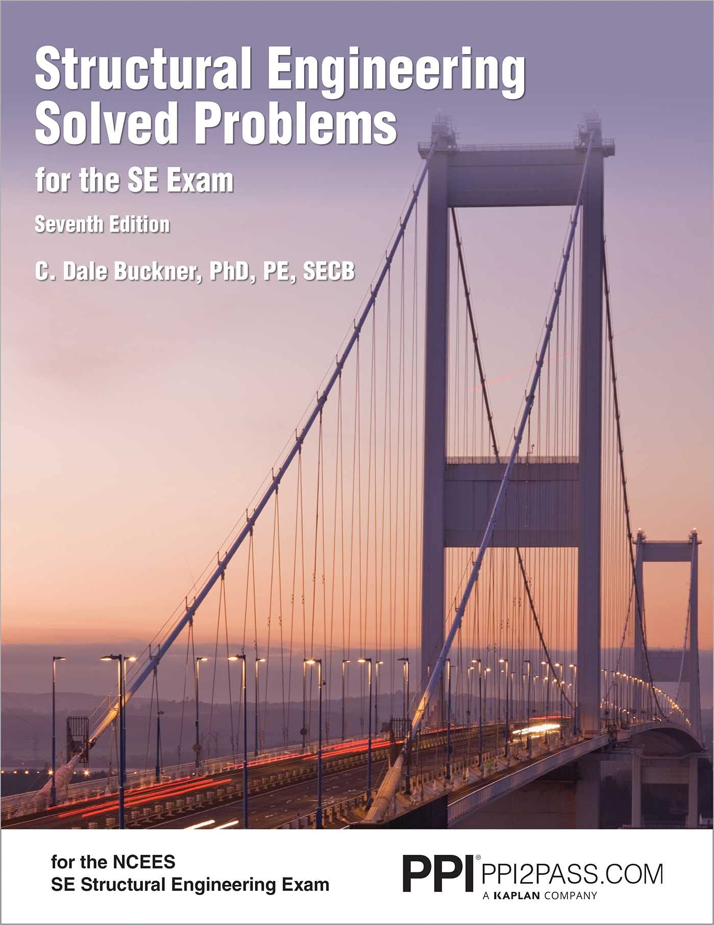 PPI Structural Engineering Solved Problems for the SE Exam, 7th Edition – Comprehensive Practice in Structural Engineering Concepts, Methods, and S...