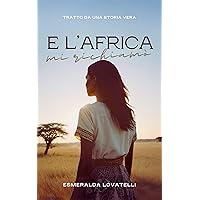 E L'AFRICA MI RICHIAMÒ (Italian Edition) E L'AFRICA MI RICHIAMÒ (Italian Edition) Kindle Hardcover Paperback
