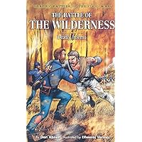 The Battle of the Wilderness: Deadly Inferno (Graphic Battles of the Civil War)