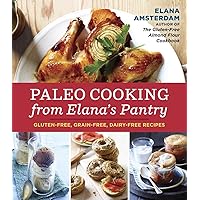 Paleo Cooking from Elana's Pantry: Gluten-Free, Grain-Free, Dairy-Free Recipes [A Cookbook] Paleo Cooking from Elana's Pantry: Gluten-Free, Grain-Free, Dairy-Free Recipes [A Cookbook] Paperback Kindle