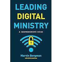 Leading Digital Ministry: A Comprehensive Guide Leading Digital Ministry: A Comprehensive Guide Paperback