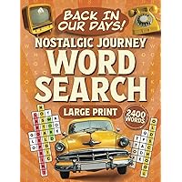 Back In Our Days! Nostalgic Journey Word Search Large Print (100 Themed Puzzles): Relaxing and Memorable Word Find Puzzle Book (Gift Books for Adults & Seniors)
