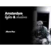 Amsterdam. Lights & Shadows (Italian Edition) Amsterdam. Lights & Shadows (Italian Edition) Kindle