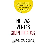 Nuevas ventas. Simplificadas.: El manual esencial para el desarrollo de posibles y nuevos negocios (Spanish Edition) Nuevas ventas. Simplificadas.: El manual esencial para el desarrollo de posibles y nuevos negocios (Spanish Edition) Paperback Kindle