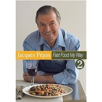 Jacques Pepin Fast Food My Way 2: Stick to Your Ribs