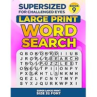 SUPERSIZED FOR CHALLENGED EYES, Book 9: Super Large Print Word Search Puzzles (SUPERSIZED FOR CHALLENGED EYES Super Large Print Word Search Puzzles)