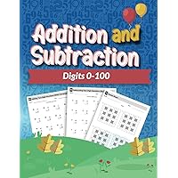 Addition and Subtraction Digits 0-100: Master Math Skills with Worksheets and Fun Puzzles: Boost Mental Math for Kids!