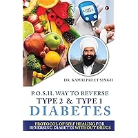 P.O.S.H. Way to Reverse Type 2 and Type 1 Diabetes P.O.S.H. Way to Reverse Type 2 and Type 1 Diabetes Paperback Kindle