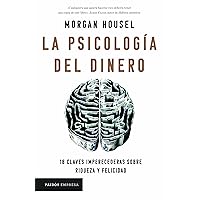 La psicología del dinero (Edición mexicana): 18 claves imperecederas sobre riqueza y felicidad (Empresa) (Spanish Edition)