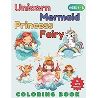 Unicorn, Mermaid & Princess Coloring Book for Kids: Explore a Magical World with 50 Cute and Fun Designs - Perfect for Girls 4-8