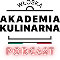 Włoska Akademia Kulinarna - Podcast