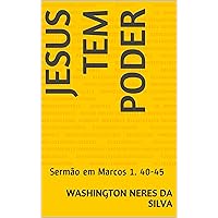 JESUS TEM PODER: Sermão em Marcos 1. 40-45 (Portuguese Edition) JESUS TEM PODER: Sermão em Marcos 1. 40-45 (Portuguese Edition) Kindle