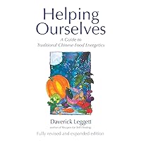 Helping Ourselves: A Guide to Traditional Chinese Food Energetics Helping Ourselves: A Guide to Traditional Chinese Food Energetics Paperback