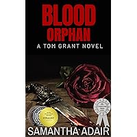 Blood Orphan : A Tom Grant Novel (The Tom Grant Series Book 1) Blood Orphan : A Tom Grant Novel (The Tom Grant Series Book 1) Kindle Paperback