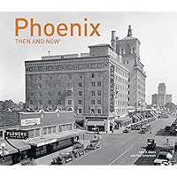 Phoenix Then and Now® Phoenix Then and Now® Hardcover Paperback