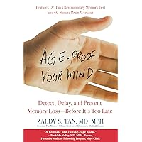 Age-Proof Your Mind: Detect, Delay, and Prevent Memory Loss--Before It's Too Late Age-Proof Your Mind: Detect, Delay, and Prevent Memory Loss--Before It's Too Late Paperback Kindle Hardcover