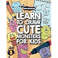 Learn to Draw Cute Monsters for Kids: A Step-by-Step How to Draw Book For Kids Age 4 to 6