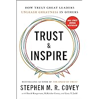 Trust and Inspire: How Truly Great Leaders Unleash Greatness in Others Trust and Inspire: How Truly Great Leaders Unleash Greatness in Others Paperback Audible Audiobook Kindle Hardcover Audio CD