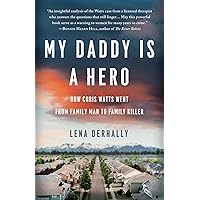 My Daddy is a Hero: How Chris Watts Went from Family Man to Family Killer My Daddy is a Hero: How Chris Watts Went from Family Man to Family Killer Paperback Kindle Audible Audiobook Hardcover Audio CD