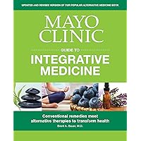 Mayo Clinic Guide to Integrative Medicine: Conventional Remedies Meet Alternative Therapies to Transform Health Mayo Clinic Guide to Integrative Medicine: Conventional Remedies Meet Alternative Therapies to Transform Health Paperback Kindle Audible Audiobook Audio CD