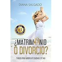 ¿Matrimonio o Divorcio?: 7 Pasos Para Saber Si Te Quedas O Te Vas (Spanish Edition)