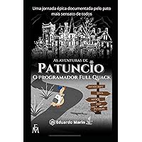As aventuras de Patuncio: O programador Full Quack (Portuguese Edition) As aventuras de Patuncio: O programador Full Quack (Portuguese Edition) Kindle Paperback
