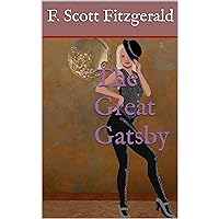 The Great Gatsby : Jazz Age Romance and Tragedy (Annotated) The Great Gatsby : Jazz Age Romance and Tragedy (Annotated) Kindle Paperback
