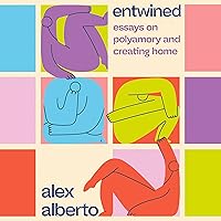 Entwined: Essays on Polyamory and Creating Home Entwined: Essays on Polyamory and Creating Home Audible Audiobook Paperback Kindle