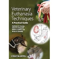 Veterinary Euthanasia Techniques: A Practical Guide Veterinary Euthanasia Techniques: A Practical Guide Paperback Kindle