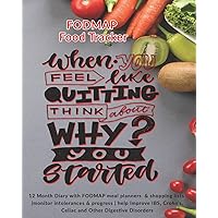 When You Feel like Quitting Think About Why You Started: FODMAP Food Tracker: 12 Month Diary with FODMAP meal planners & shopping lists |monitor ... Crohn's, Celiac and Other Digestive Disorders When You Feel like Quitting Think About Why You Started: FODMAP Food Tracker: 12 Month Diary with FODMAP meal planners & shopping lists |monitor ... Crohn's, Celiac and Other Digestive Disorders Paperback