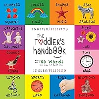 The Toddler's Handbook: Bilingual (English / Filipino) (Ingles / Filipino) Numbers, Colors, Shapes, Sizes, ABC Animals, Opposites, and Sounds, with ... Learning Books (English and Filipino Edition) The Toddler's Handbook: Bilingual (English / Filipino) (Ingles / Filipino) Numbers, Colors, Shapes, Sizes, ABC Animals, Opposites, and Sounds, with ... Learning Books (English and Filipino Edition) Paperback Hardcover