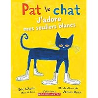 Pat Le Chat: j'Adore Mes Souliers Blancs (French Edition) Pat Le Chat: j'Adore Mes Souliers Blancs (French Edition) Paperback