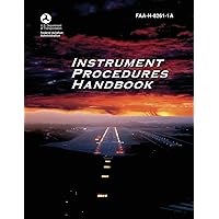 Instrument Procedures Handbook (FAA-H-8261-1A) Instrument Procedures Handbook (FAA-H-8261-1A) Paperback Kindle Mass Market Paperback