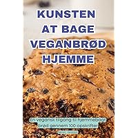 Kunsten at Bage VeganbrØd Hjemme (Danish Edition)