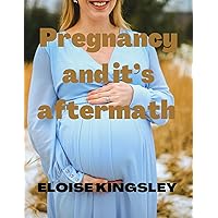 PREGNANCY AND IT’S AFTERMATH PREGNANCY AND IT’S AFTERMATH Kindle Paperback
