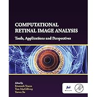 Computational Retinal Image Analysis: Tools, Applications and Perspectives (The MICCAI Society book Series) Computational Retinal Image Analysis: Tools, Applications and Perspectives (The MICCAI Society book Series) Kindle Paperback