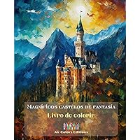 Magníficos castelos de fantasía - Livro de colorir - Mais de 30 castelos deslumbrantes para colorir e fugir: Um livro sensacional para estimular a criatividade e o relaxamento (Portuguese Edition)
