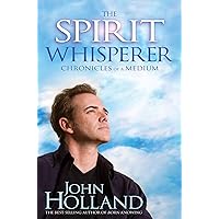 The Spirit Whisperer: Chronicles of a Medium The Spirit Whisperer: Chronicles of a Medium Kindle Paperback