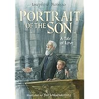 Portrait of the Son: A Tale of Love (The Theological Virtues Trilogy) Portrait of the Son: A Tale of Love (The Theological Virtues Trilogy) Hardcover Paperback