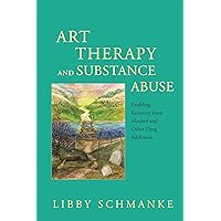 Art Therapy and Substance Abuse Art Therapy and Substance Abuse Paperback Kindle